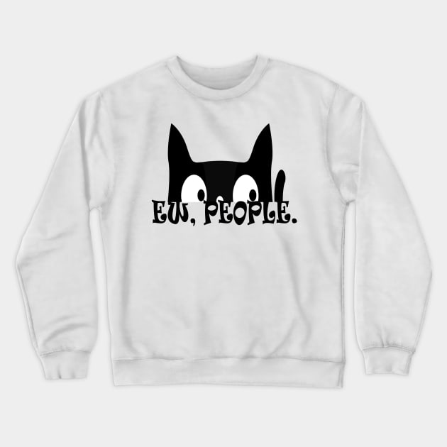 Ew People Funny Black Cat Crewneck Sweatshirt by Atteestude